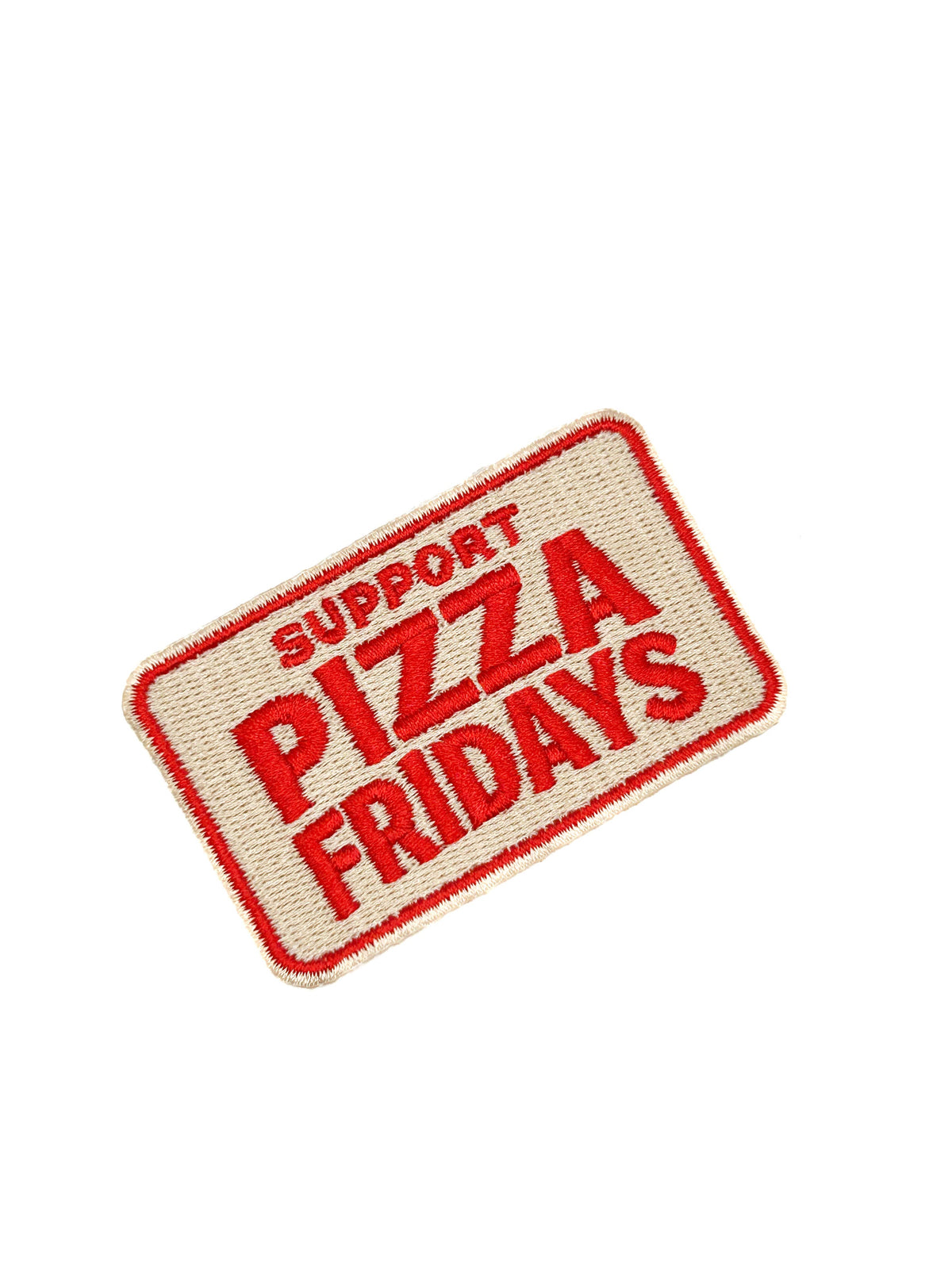 Support Pizza Fridays Embroidered Patch Funny Food Quote