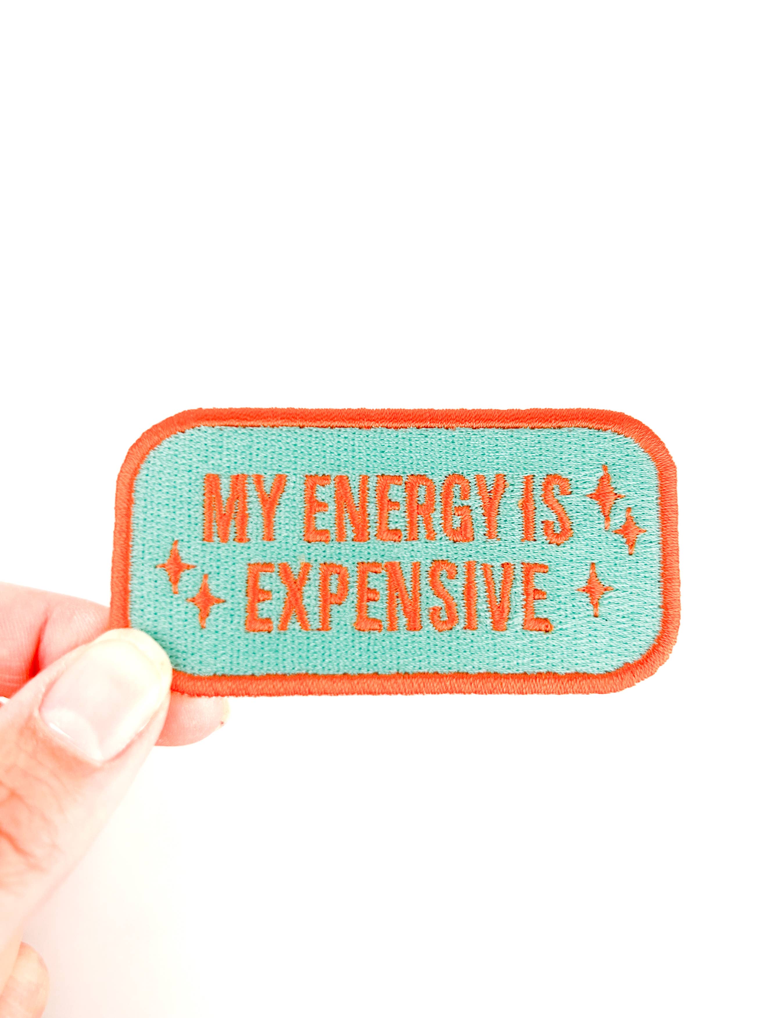 My Energy Is Expensive Iron On Patch