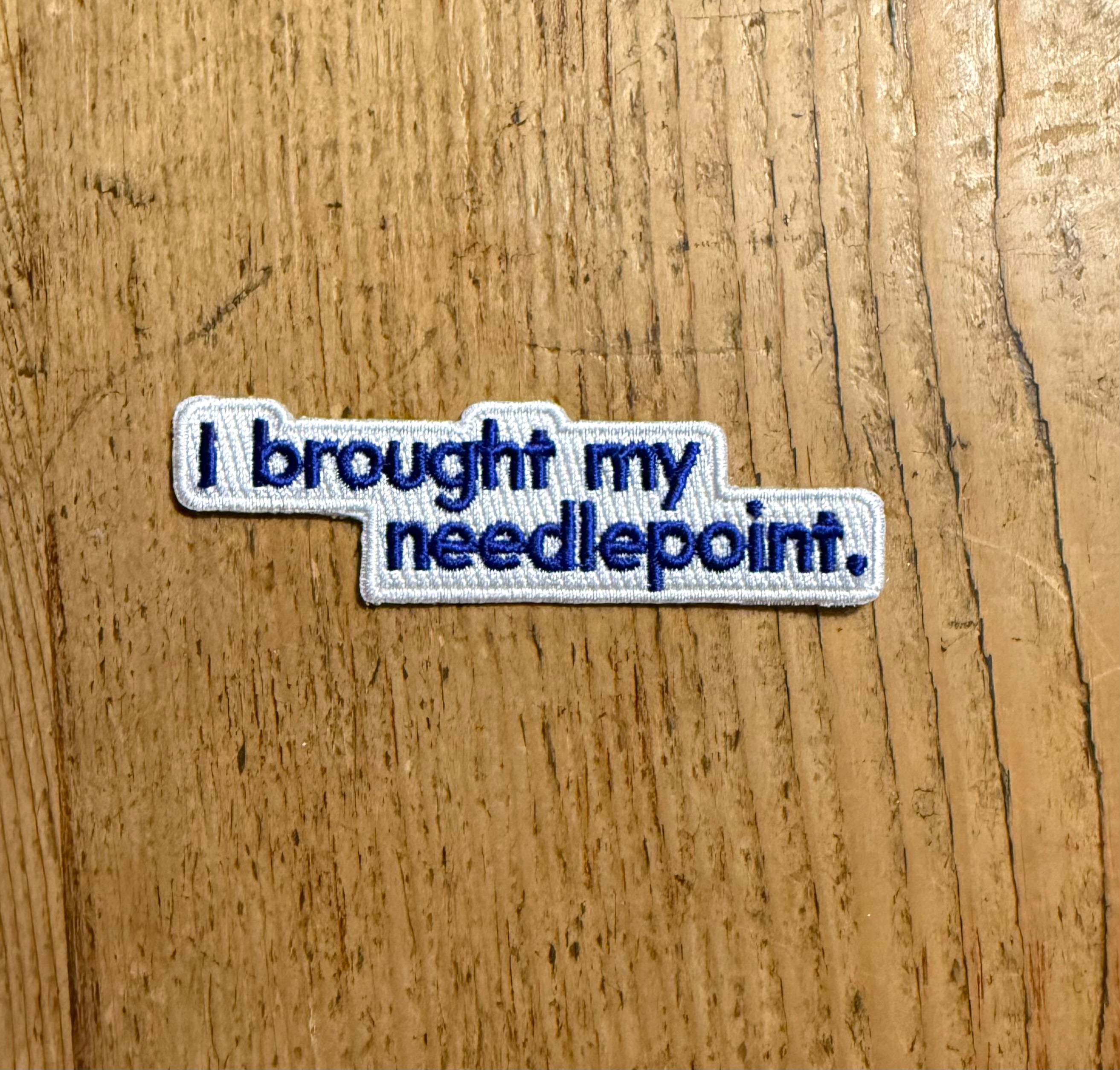 I Brought My Needlepoint Patch