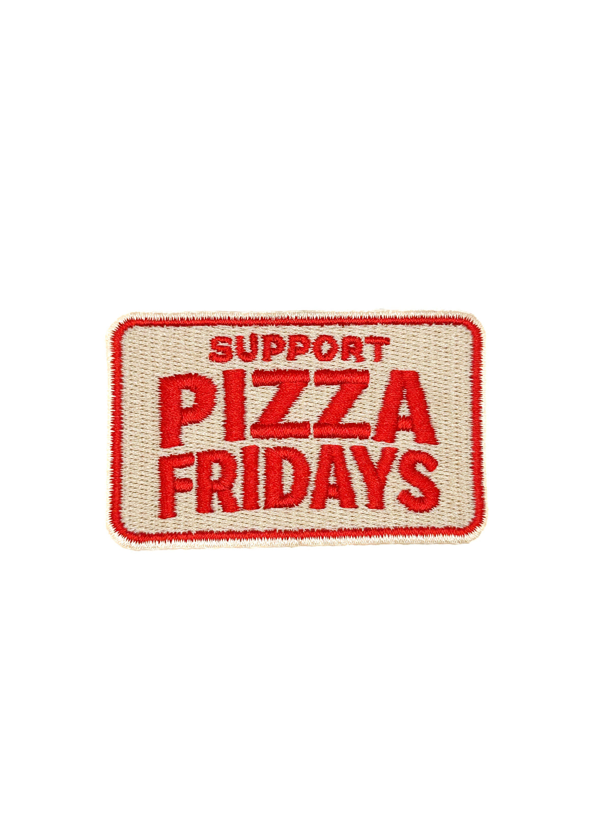 Support Pizza Fridays Embroidered Patch Funny Food Quote